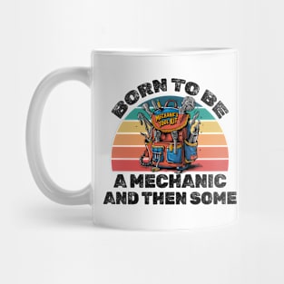 Born to be a mechanic and then some! Mug